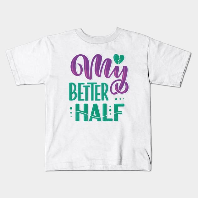 My Better Half Kids T-Shirt by ProjectX23Red